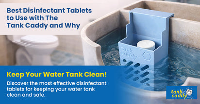 Best Disinfectant Tablets to Use with The Tank Caddy and Why