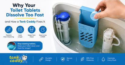 Why Your Toilet Tablets Dissolve Too Fast and How a Toilet Tank Caddy Fixes It