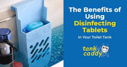 The Benefits of Using Disinfecting Tablets in Your Toilet Tank