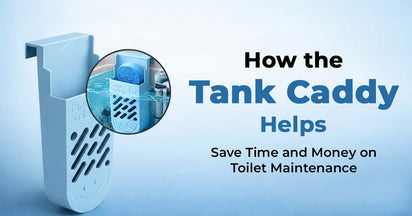 How the Tank Caddy Helps Save Time and Money on Toilet Maintenance