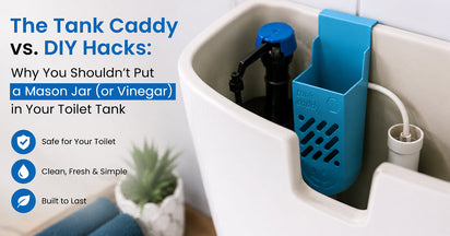The Tank Caddy vs. DIY Hacks: Why You Shouldn't Put a Mason Jar (or Vinegar) in Your Toilet Tank