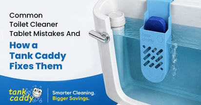 Common Toilet Cleaner Tablet Mistakes And How a Tank Caddy Fixes Them