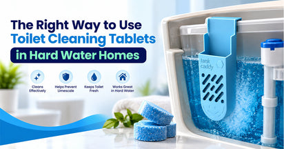 The Right Way to Use Toilet Cleaning Tablets in Hard Water Homes