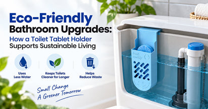 Eco-Friendly Bathroom Upgrades: How a Toilet Tablet Holder Supports Sustainable Living